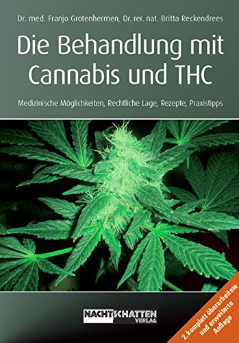Die Behandlung mit Cannabis und THC: Medizinische Möglichkeiten, Rechtliche Lage, Rezepte, Praxistipps (German Edition)