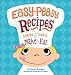 Easy-Peasy Recipes: Snacks and Treats to Make and Eat