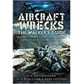 Aircraft Wrecks: The Walker's Guide: Historic Crash Sites on the Moors and Mountains of the British Isles