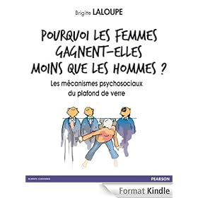 Pourquoi les femmes gagnent-elles moins que les hommes ?: Les mécanismes psychosociaux du plafond de verre