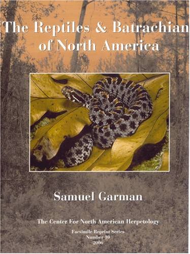 Reptiles and Batrachians of North America (CNAH Facsimile Reprint Series, #10)