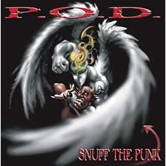 Snuff the Punk by  P.O.D. 