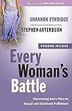 Every Woman's Battle: Discovering God's Plan for Sexual and Emotional Fulfillment (The Every Man Series)