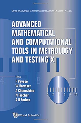 Advanced Mathematical and Computational Tools in Metrology and Testing X (Series on Advances in Mathematics for Applied Sciences)