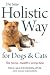 The New Holistic Way for Dogs and Cats: The Stress-Health Connection by Paul McCutcheon, Susan Weinstein