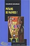 Putains de pauvres ! par Maurice Gouiran Putains de pauvres ! par Gouiran