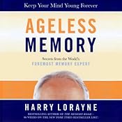 Ageless Memory: Simple Secrets for Keeping Your Brain Young: Foolproof Methods for People Over 50 | [Harry Lorayne]