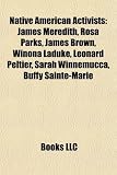 Native American activists: James Meredith, Rosa Parks, James Brown, Winona LaDuke, Leonard Peltier, Sarah Winnemucca, Buffy Sainte-Marie