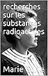 recherches sur les substances radioactives (French Edition)