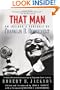 That Man: An Insider's Portrait of Franklin D. Roosevelt