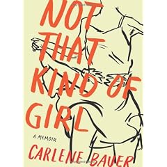 Not That Kind Of Girl: A Memoir