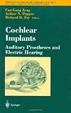 Cochlear Implants: Auditory Prostheses and Electric Hearing (Springer Handbook of Auditory Research) (v. 20)