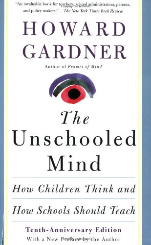 The Unschooled Mind: How Children Think And How Schools Should Teach