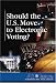 Book Should the United States Move to Electronic Voting? (At Issue Series)