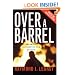 Over a Barrel: Breaking Oil's Grip On Our Future