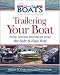 The Complete Guide to Trailering Your Boat: How to Select, Use, Maintain, and Improve Boat Trailers