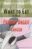 Tell Me What To Eat To Help Prevent Breast Cancer (Tell Me What to Eat)