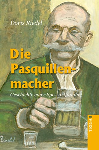 Die Pasquillenmacher: Geschichte einer Spessartfamilie (German Edition)