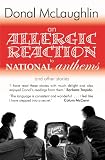 An allergic reaction to national anthems and other stories