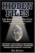 Hidden Files: Law Enforcement's True Case Stories of the Unexplained and Paranormal
