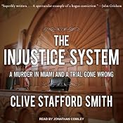 The Injustice System: A Murder in Miami and a Trial Gone Wrong | [Clive Stafford Smith]
