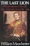 The Last Lion ; Winston Spencer Churchill - Visions of Glory