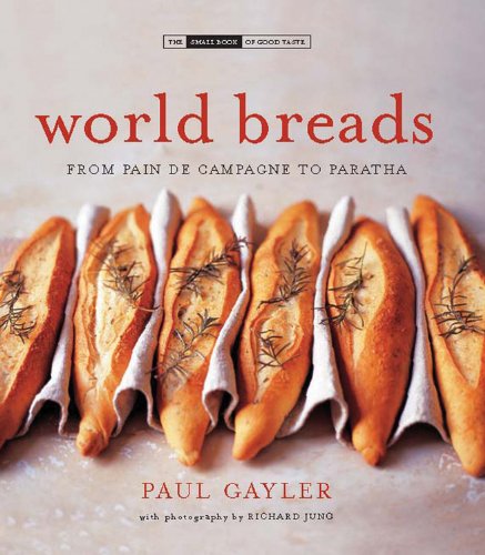 world breads from pain de campagne to paratha small book of good taste