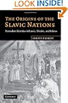 The Origins of the Slavic Nations: Pr...