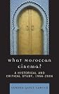 What Moroccan cinema? : a historical and critical study, 1956-2006