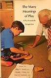 The Many meanings of play : a psychoanalytic perspective