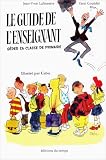 Le guide de l'enseignant en 12 le�ons : Comment g�rer sa classe de primaire ?