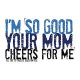 Your Mom Cheers for Me Heavyweight Cotton Tee