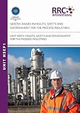 NEBOSH award in health, safety and environment for the process industries. Unit HSEP1 : comprising the following units: HSW 1: workplace safety foundations, Unit PS1: process safety, Unit PS2: environ