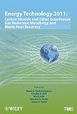 Energy technology 2011 : carbon dioxide and other greenhouse gas reduction metallurgy and waste heat recovery : proceedings of a symposium ... held during the TMS 2011 annual meeting & exhibition, San