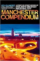 The Manchester Compendium: A Street-by-street History of England's Greatest Industrial City