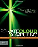 Private Cloud Computing: Consolidation, Virtualization, and Service-Oriented Infrastructure
