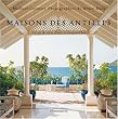 Maisons des Antilles : Un art de vivre d'hier et d'aujourd'hui