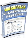 WordPress: An Incredibly Powerful Blogging system