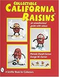 Collectible California Raisins: An Unauthorized Guide With Values (A Schiffer Book for Collectors)-