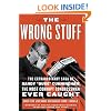 The Wrong Stuff: The Extraordinary Saga of Randy "Duke" Cunningham, the Most Corrupt Congressman Ever Caught