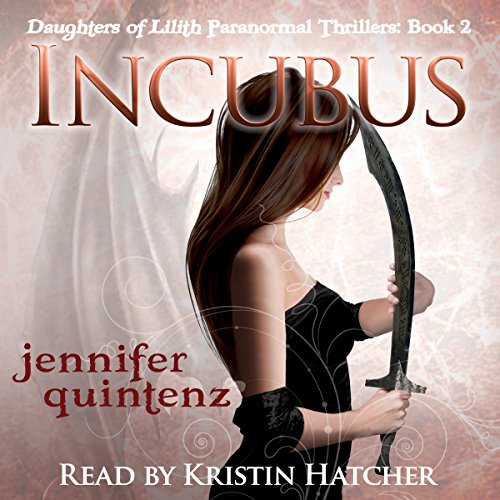 Incubus: The Daughters of Lilith, Book 2, by Jennifer Quintenz