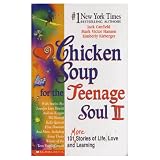 Chicken Soup for the Teenage Soul II 101 more Stories of Life, Love and Learning