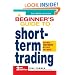 A Beginner's Guide to Short Term Trading: Maximize Your Profits in 3 Days to 3 Weeks