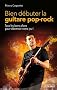 Bien d�buter la guitare pop-rock