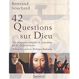 42 questions sur dieu : Des r�ponses simples et concr�tes sur le christianismepar Bertrand Souchard
