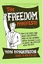 The Freedom Manifesto: How to Free Yourself from Anxiety, Fear, Mortgages, Money, Guilt, Debt, Government, Boredom, Supermarkets, Bills, Melancholy, Pain, Depression, Work, and Waste