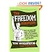 The Freedom Manifesto: How to Free Yourself from Anxiety, Fear, Mortgages, Money, Guilt, Debt, Government, Boredom, Supermarkets, Bills, Melancholy, Pain, Depression, Work, and Waste