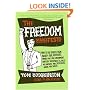 The Freedom Manifesto: How to Free Yourself from Anxiety, Fear, Mortgages, Money, Guilt, Debt, Government, Boredom, Supermarkets, Bills, Melancholy, Pain, Depression, Work, and Waste