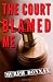 The Court Blamed Me
