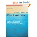 �ffentlichkeitsarbeit: - die wichtigsten Instrumente - die richtige Kommunikation - der beste Umgang mit den Medien